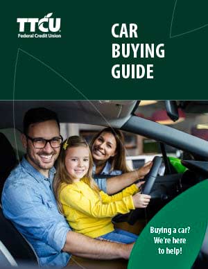 TTCU Car Buying Guide. Buying a car? We're here to help!