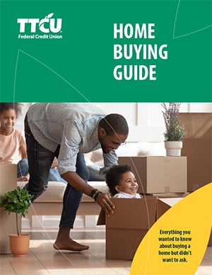 TTCU Home Buying Guide. Everything you wanted to know about buying a home but didnt want to ask
